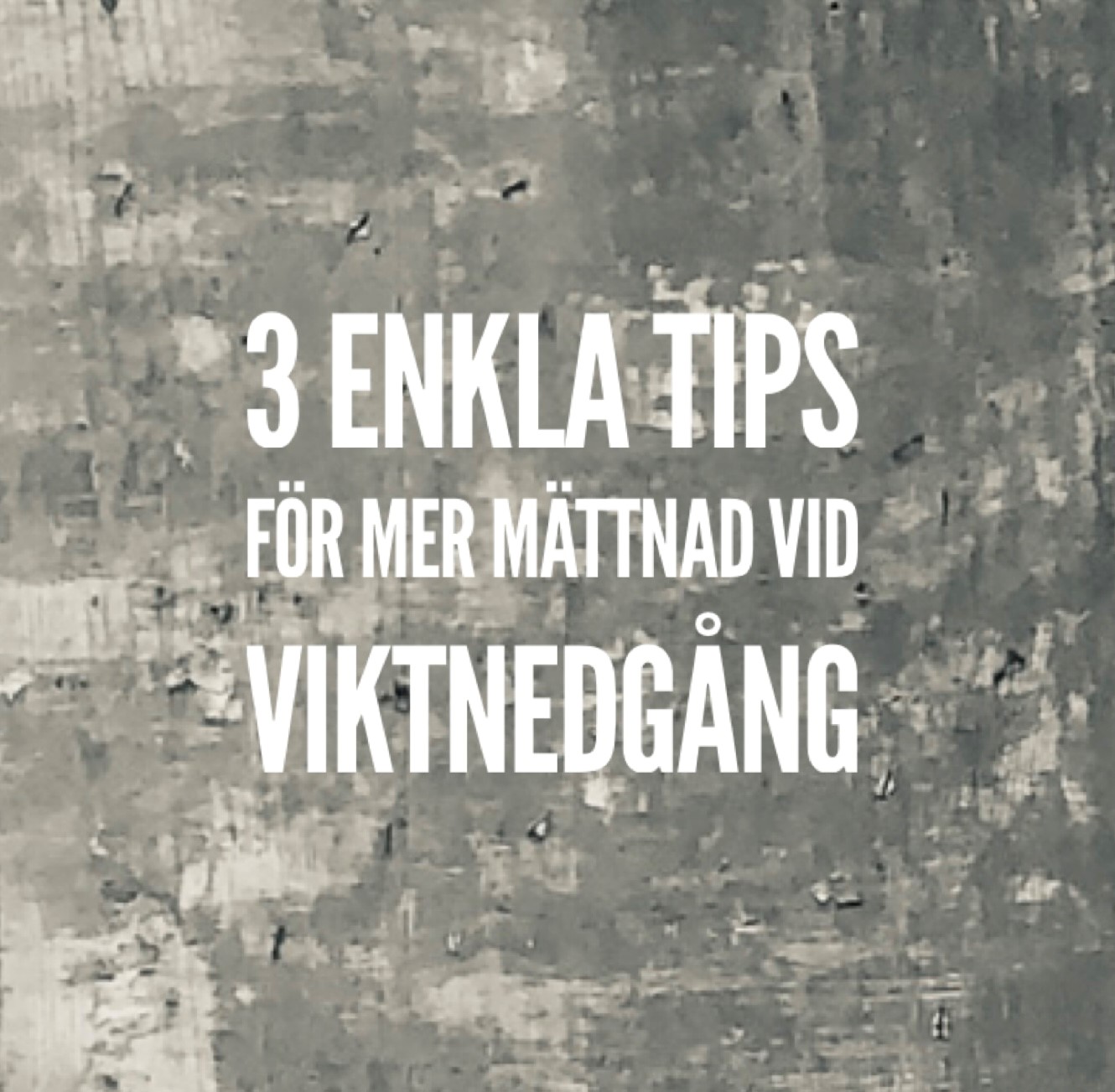3 enkla TIPS för mer mättnad vid viktnedgång…